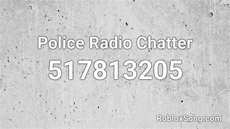On our site there are a total of 313 music codes from the artist TV On The Radio. . Police radio chatter roblox id